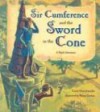 Sir Cumference and the Sword in the Cone: A Math Adventure - Cindy Neuschwander