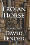 Trojan Horse - David T. Lender