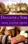 Daughter of York - Anne Easter Smith