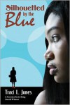 Silhouetted by the Blue - Traci L. Jones