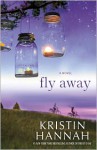 Fly Away - Kristin Hannah