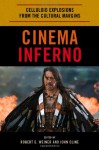 Cinema Inferno: Celluloid Explosions from the Cultural Margins - Robert Weiner