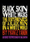 Black Skin White Masks: The Experiences of a Black Man in a White World - Frantz Fanon