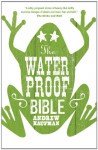 The Waterproof Bible - Andrew Kaufman