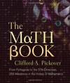 The Math Book: From Pythagoras to the 57th Dimension, 250 Milestones in the History of Mathematics - Clifford A. Pickover