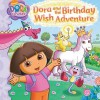 Dora and the Birthday Wish Adventure - Emily Sollinger, Robert Roper