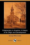 Unitarianism in America: A History of Its Origin and Development (Dodo Press) - George Willis Cooke