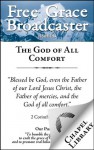 Free Grace Broadcaster - Issue 194 - The God of All Comfort - Charles H. Spurgeon, Horatius Bonar, Jerry Bridges, J. C. Ryle, Richard Sibbes, Arthur W. Pink, John Owen, Octavius Winslow