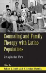 Counseling and Family Therapy with Latino Populations: Strategies That Work - Robert L. Smith