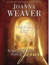 At the Feet of Jesus: Daily Devotions to Nurture a Mary Heart - Joanna Weaver