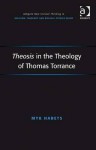 Theosis in the Theology of Thomas Torrance - Myk Habets