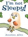 I'm Not Sleepy! (Board Book) - Jonathan Allen