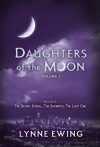 Daughters of the Moon, Volume 2 (Daughters of the Moon, #4-6) - Lynne Ewing