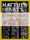 Unabridged Matthew Henry's Commentary on the Whole Bible (best navigation) - Matthew Henry