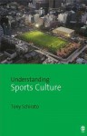 Understanding Sports Culture - Tony Schirato