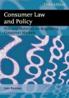 Consumer Law and Policy: Text and Materials on Regulating Consumer Markets (Third Edition) - Ramsay, Iain Ramsay