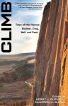 Climb: Tales of Man Versus Boulder, Crag, Wall, and Peak - Kerry L. Burns, Cameron M. Burns