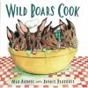 Wild Boars Cook - Meg Rosoff