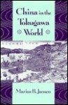 China In The Tokugawa World - Marius B. Jansen