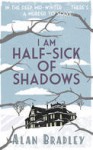 I Am Half-Sick Of Shadows - Alan Bradley