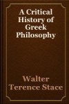 Critical History of Greek Philosophy - Walter Terence Stace