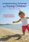 Understanding Schemas and Young Children: From Birth to Three - Frances Atherton