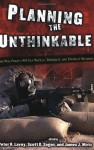 Planning the Unthinkable: How New Powers Will Use Nuclear, Biological, and Chemical Weapons - Scott D. Sagan