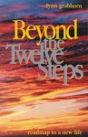 Beyond the Twelve Steps: Roadmap to a New Life - Lynn Grabhorn