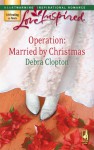 Operation: Married by Christmas (Mule Hollow Matchmakers, Book 6) - Debra Clopton