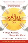 The Social Network Diet: Change Yourself, Change the World - Miriam E. Nelson, Jennifer Ackerman