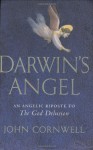 Darwin's Angel An Angelic Riposte To The God Delusion - John Cornwell