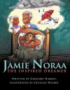 Jamie Noraa: The Inspired Dreamer - Gregory Harris, Cecillia Wilber