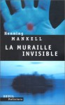 La Muraille invisible (Wallander #8) - Henning Mankell, Anna Gibson