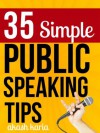 35 Simple Public Speaking Tips - Akash Karia