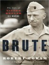 Brute: The Life of Victor Krulak, U.S. Marine (MP3 Book) - Robert Coram