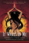 It Wakes in Me - Kathleen O'Neal Gear