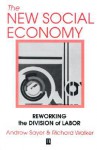 The New Social Economy - R. Andrew Sayer, Richard Walker
