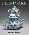 Delftware: In the Fitzwilliam Museum - Michael Archer, Julia Poole