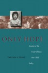 Only Hope: Coming of Age Under China�s One-Child Policy - Vanessa L. Fong