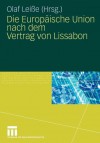 Die Europaische Union Nach Dem Vertrag Von Lissabon - Olaf Lei E.