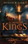 A Draw of Kings (The Staff and the Sword #3) - Patrick W. Carr