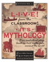 Live! from the Classroom! It's Mythology!: Five Read-Aloud Plays Based on Hero Myths from Around the World - Cheryl Miller Thurston