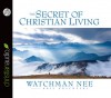 The Secret of Christian Living - Watchman Nee, Kris Koscheski