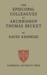 The Episcopal Colleagues of Archbishop Thomas Becket - David Knowles