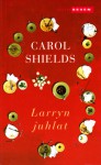 Larryn juhlat - Carol Shields, Hanna Tarkka