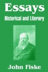 Essays: Historical and Literary - John Fiske