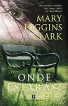 Onde Estarás? - Mary Higgins Clark