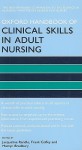 Oxford Handbook of Clinical Skills in Adult Nursing - Jacqueline Randle, Frank Coffey, Martyn Bradbury