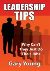 Leadership Tips: Why Can't They Just Do Their Jobs - Gary Young