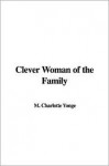 Clever Woman of the Family - Charlotte Mary Yonge